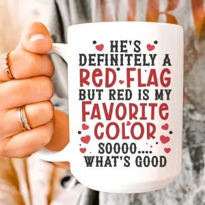 He's A Red Flag Ceramic Mug 15 oz