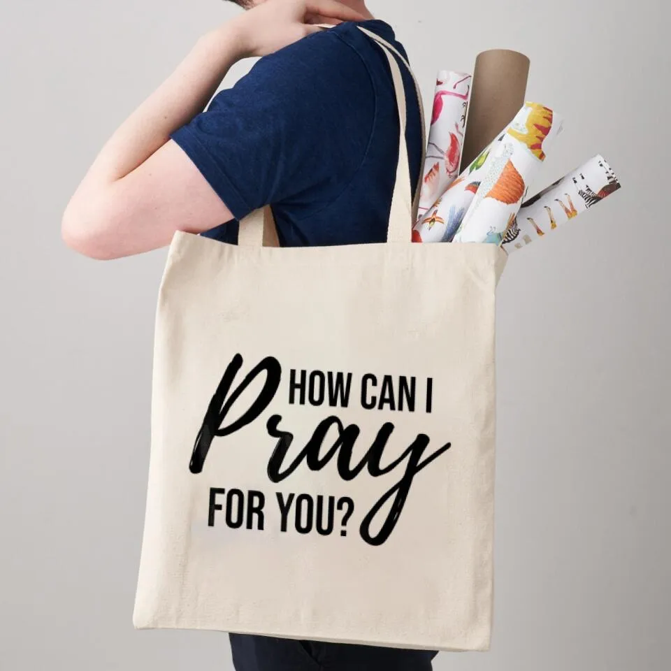 How Can I Pray For you Canvas Tote Bags - Christian Tote Bags - Printed Canvas Tote Bags - Religious Tote Bags - Gift For Christian - Ciaocustom