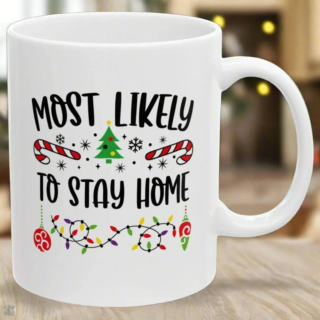 Most Likely To Stay Home Family Christmas Coffee Mugs 11 oz