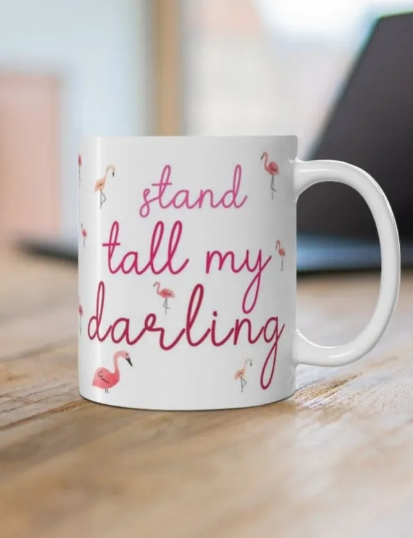 Pink Flamingo Stand Tall My Darling Coffee Mug