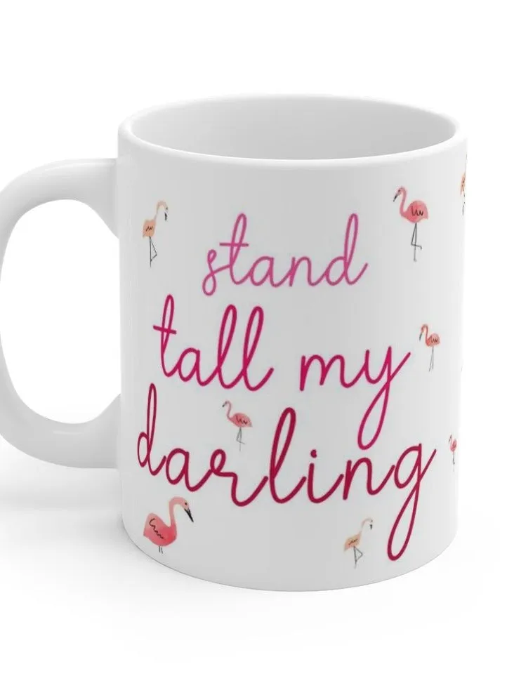 Pink Flamingo Stand Tall My Darling Coffee Mug