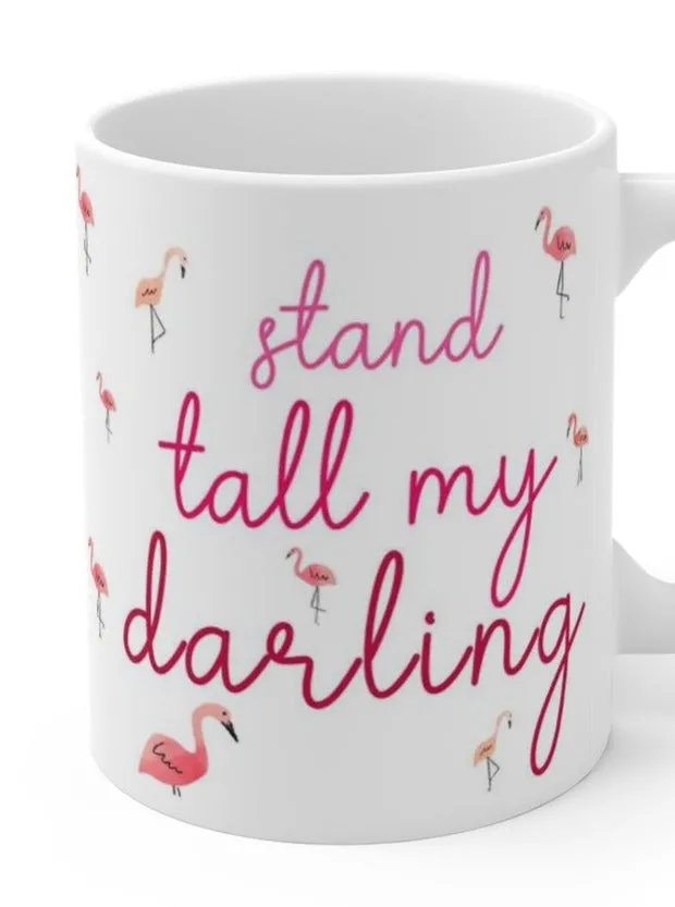 Pink Flamingo Stand Tall My Darling Coffee Mug