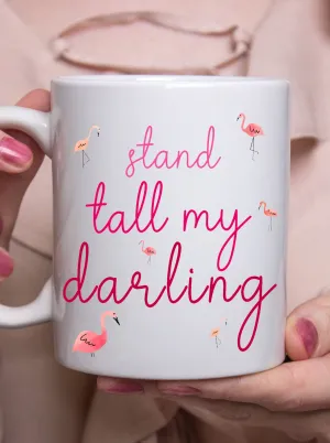 Pink Flamingo Stand Tall My Darling Coffee Mug