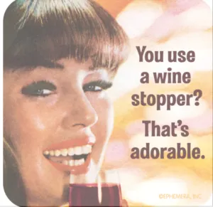 USE A WINE STOPPER COASTER